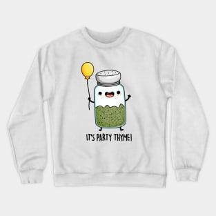 Party Thyme Funny Herb Pun Crewneck Sweatshirt